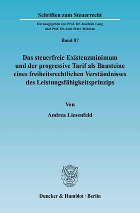 Liesenfeld |  Das steuerfreie Existenzminimum und der progressive Tarif als Bausteine eines freiheitsrechtlichen Verständnisses des Leistungsfähigkeitsprinzips | eBook | Sack Fachmedien