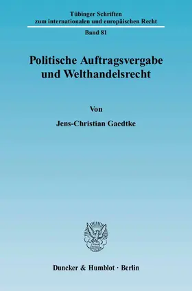 Gaedtke |  Politische Auftragsvergabe und Welthandelsrecht. | eBook | Sack Fachmedien