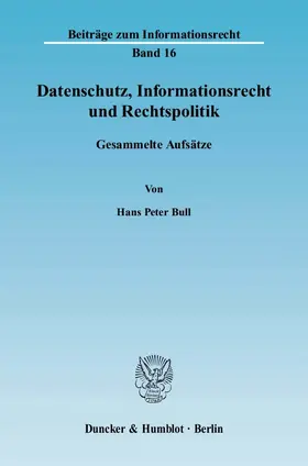Bull |  Datenschutz, Informationsrecht und Rechtspolitik | eBook | Sack Fachmedien