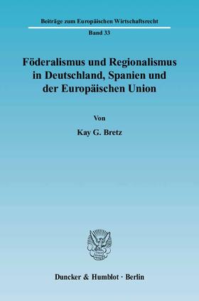Bretz | Föderalismus und Regionalismus in Deutschland, Spanien und der Europäischen Union | E-Book | sack.de