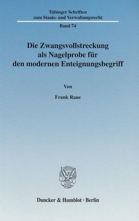 Raue | Die Zwangsvollstreckung als Nagelprobe für den modernen Enteignungsbegriff. | E-Book | sack.de
