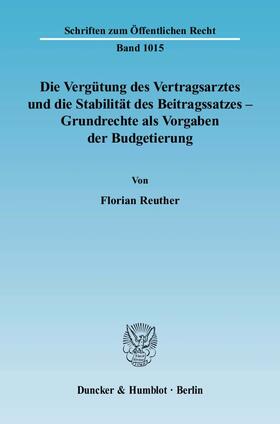 Reuther | Die Vergütung des Vertragsarztes und die Stabilität des Beitragssatzes – Grundrechte als Vorgaben der Budgetierung | E-Book | sack.de