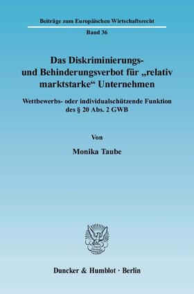 Taube |  Das Diskriminierungs- und Behinderungsverbot für »relativ marktstarke« Unternehmen | eBook | Sack Fachmedien