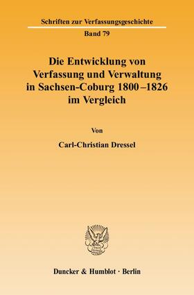 Dressel | Die Entwicklung von Verfassung und Verwaltung in Sachsen-Coburg 1800 - 1826 im Vergleich. | E-Book | sack.de