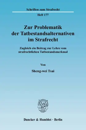 Tsai |  Zur Problematik der Tatbestandsalternativen im Strafrecht | eBook | Sack Fachmedien