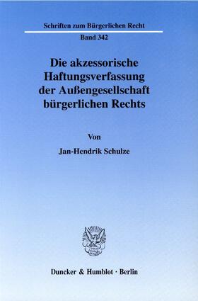 Schulze |  Die akzessorische Haftungsverfassung der Außengesellschaft bürgerlichen Rechts | eBook | Sack Fachmedien