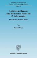 Wiese |  Leibeigene Bauern und Römisches Recht im 17. Jahrhundert | eBook | Sack Fachmedien