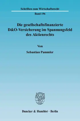 Pammler |  Die gesellschaftsfinanzierte D&O-Versicherung im Spannungsfeld des Aktienrechts | eBook | Sack Fachmedien