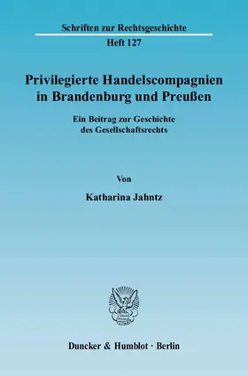 Jahntz |  Privilegierte Handelscompagnien in Brandenburg und Preußen | eBook | Sack Fachmedien