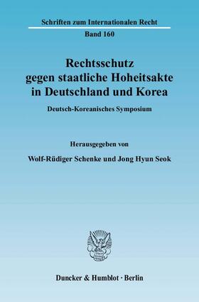 Schenke / Seok | Rechtsschutz gegen staatliche Hoheitsakte in Deutschland und Korea | E-Book | sack.de