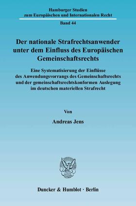 Jens | Der nationale Strafrechtsanwender unter dem Einfluss des Europäischen Gemeinschaftsrechts | E-Book | sack.de