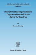 Schmiege |  Betriebsverfassungsrechtliche Organisationsstrukturen durch Tarifvertrag | eBook | Sack Fachmedien