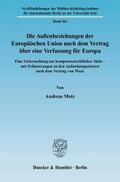 Metz |  Die Außenbeziehungen der Europäischen Union nach dem Vertrag über eine Verfassung für Europa. | eBook | Sack Fachmedien