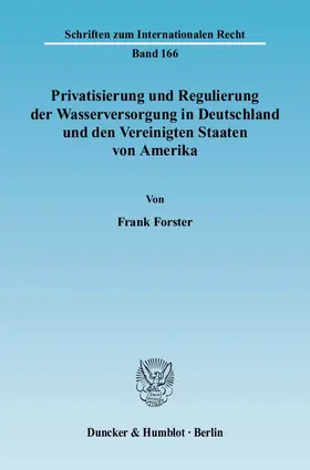 Forster |  Privatisierung und Regulierung der Wasserversorgung in Deutschland und den Vereinigten Staaten von Amerika. | eBook | Sack Fachmedien