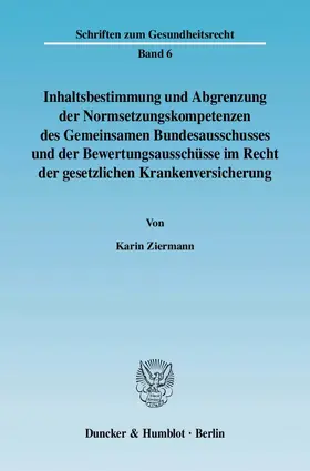 Ziermann |  Inhaltsbestimmung und Abgrenzung der Normsetzungskompetenzen des Gemeinsamen Bundesausschusses und der Bewertungsausschüsse im Recht der gesetzlichen Krankenversicherung | eBook | Sack Fachmedien