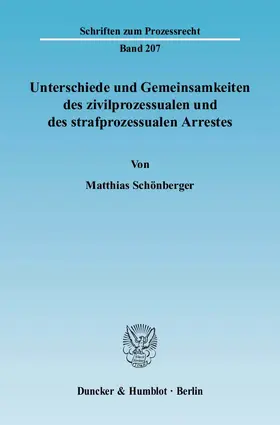 Schönberger |  Unterschiede und Gemeinsamkeiten des zivilprozessualen und des strafprozessualen Arrestes | eBook | Sack Fachmedien
