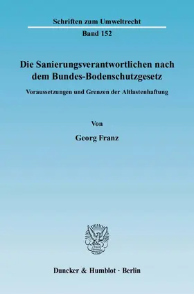 Franz | Die Sanierungsverantwortlichen nach dem Bundes-Bodenschutzgesetz. | E-Book | sack.de