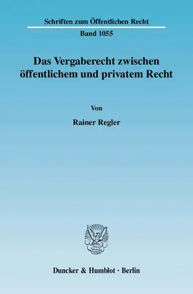 Regler |  Das Vergaberecht zwischen öffentlichem und privatem Recht | eBook | Sack Fachmedien