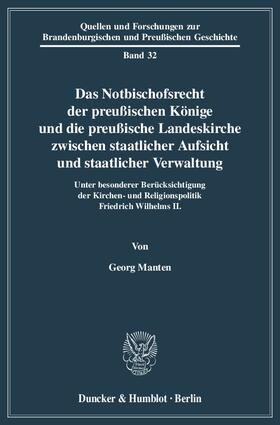 Manten | Das Notbischofsrecht der preußischen Könige und die preußische Landeskirche zwischen staatlicher Aufsicht und staatlicher Verwaltung | E-Book | sack.de