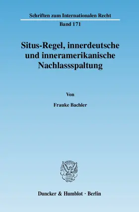 Bachler |  Situs-Regel, innerdeutsche und inneramerikanische Nachlassspaltung | eBook | Sack Fachmedien