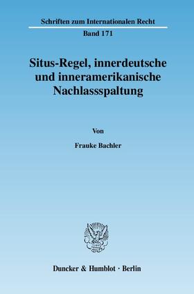 Bachler | Situs-Regel, innerdeutsche und inneramerikanische Nachlassspaltung | E-Book | sack.de