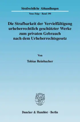 Reinbacher |  Die Strafbarkeit der Vervielfältigung urheberrechtlich geschützter Werke zum privaten Gebrauch nach dem Urheberrechtsgesetz. | eBook | Sack Fachmedien