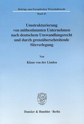 Linden | Umstrukturierung von mitbestimmten Unternehmen nach deutschem Umwandlungsrecht und durch grenzüberschreitende Sitzverlegung. | E-Book | sack.de