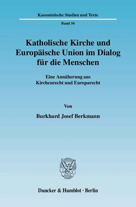 Berkmann |  Katholische Kirche und Europäische Union im Dialog für die Menschen. | eBook | Sack Fachmedien