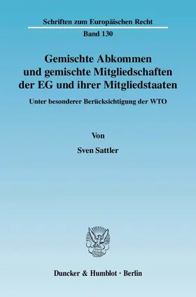 Sattler |  Gemischte Abkommen und gemischte Mitgliedschaften der EG und ihrer Mitgliedstaaten | eBook | Sack Fachmedien