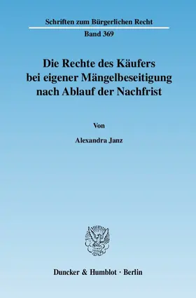 Janz |  Die Rechte des Käufers bei eigener Mängelbeseitigung nach Ablauf der Nachfrist | eBook | Sack Fachmedien