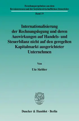 Siebler |  Internationalisierung der Rechnungslegung und deren Auswirkungen auf Handels- und Steuerbilanz nicht auf den geregelten Kapitalmarkt ausgerichteter Unternehmen | eBook | Sack Fachmedien