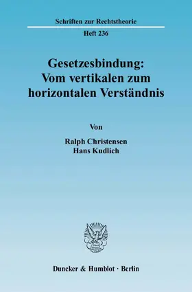 Christensen / Kudlich |  Gesetzesbindung: Vom vertikalen zum horizontalen Verständnis | eBook | Sack Fachmedien