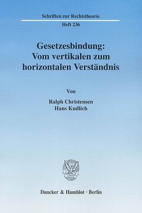 Christensen / Kudlich | Gesetzesbindung: Vom vertikalen zum horizontalen Verständnis | E-Book | sack.de
