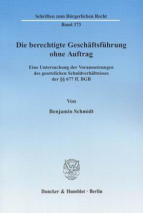Schmidt | Die berechtigte Geschäftsführung ohne Auftrag. | E-Book | sack.de