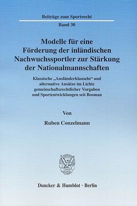 Conzelmann | Modelle für eine Förderung der inländischen Nachwuchssportler zur Stärkung der Nationalmannschaften | E-Book | sack.de
