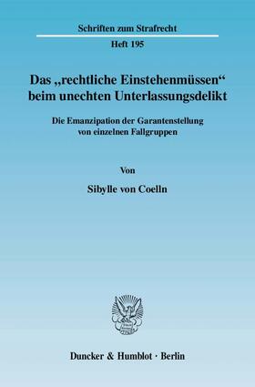Coelln |  Das "rechtliche Einstehenmüssen" beim unechten Unterlassungsdelikt | eBook | Sack Fachmedien
