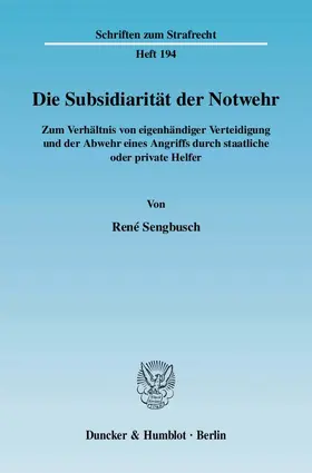 Sengbusch |  Die Subsidiarität der Notwehr | eBook | Sack Fachmedien