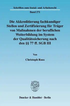 Roos | Die Akkreditierung fachkundiger Stellen und Zertifizierung für Träger von Maßnahmen der beruflichen Weiterbildung im System der Qualitätssicherung nach den §§ 77 ff. SGB III. | E-Book | sack.de