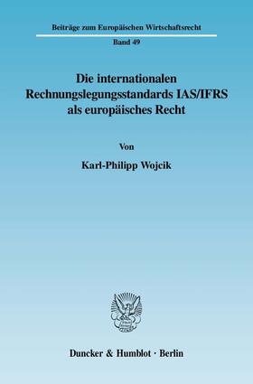 Wojcik |  Die internationalen Rechnungslegungsstandards IAS/IFRS als europäisches Recht. | eBook | Sack Fachmedien