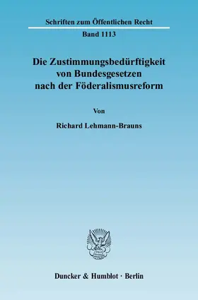 Lehmann-Brauns |  Die Zustimmungsbedürftigkeit von Bundesgesetzen nach der Föderalismusreform. | eBook | Sack Fachmedien