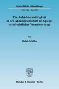 Schilha |  Die Aufsichtsratstätigkeit in der Aktiengesellschaft im Spiegel strafrechtlicher Verantwortung. | eBook | Sack Fachmedien