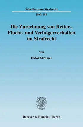 Strasser |  Die Zurechnung von Retter-, Flucht- und Verfolgerverhalten im Strafrecht | eBook | Sack Fachmedien
