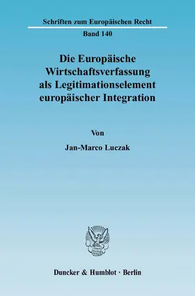 Luczak |  Die Europäische Wirtschaftsverfassung als Legitimationselement europäischer Integration | eBook | Sack Fachmedien