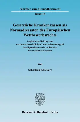 Kluckert |  Gesetzliche Krankenkassen als Normadressaten des Europäischen Wettbewerbsrechts | eBook | Sack Fachmedien