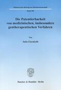 Eisenkolb |  Die Patentierbarkeit von medizinischen, insbesondere gentherapeutischen Verfahren. | eBook | Sack Fachmedien