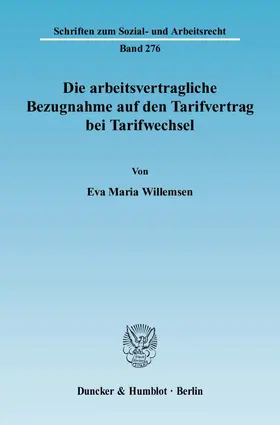 Willemsen |  Die arbeitsvertragliche Bezugnahme auf den Tarifvertrag bei Tarifwechsel. | eBook | Sack Fachmedien