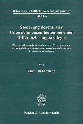 Lohmann | Steuerung dezentraler Unternehmenseinheiten bei einer Differenzierungsstrategie. | E-Book | sack.de
