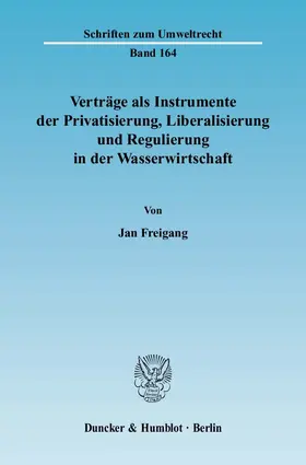 Freigang |  Verträge als Instrumente der Privatisierung, Liberalisierung und Regulierung in der Wasserwirtschaft. | eBook | Sack Fachmedien