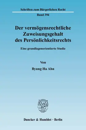 Ahn |  Der vermögensrechtliche Zuweisungsgehalt des Persönlichkeitsrechts | eBook | Sack Fachmedien