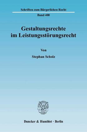 Scholz |  Gestaltungsrechte im Leistungsstörungsrecht | eBook | Sack Fachmedien